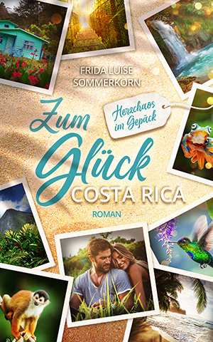 Buchcover von Zum Glück Costa Rica von der Autorin Frida Luise Sommerkorn
