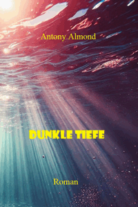 Cover "Dunkle Tiefe" mit einer Ansicht unterhalb der Wasseroberfläche und sich spiegelndem Licht