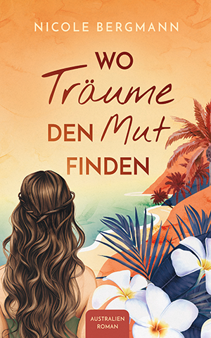 Buchcover von Wo Träume den Mut finden von Nicole Bergmann