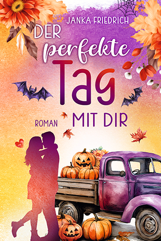 Cover von Der perfekte Tag mit dir von Janka Friedrich: Ein Schattenschnitt von einem küssendem Pärchen vor einem Pick-up-Truck, der mit Kürbissen beladen ist. 