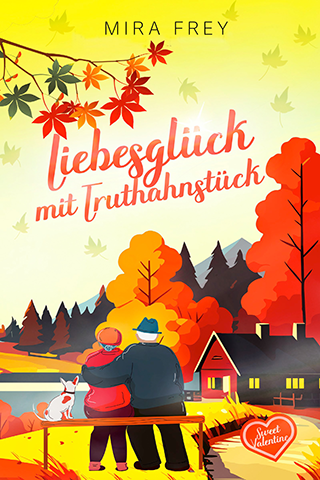 Cover von Liebesglück mit Truthahnstück von Mira Frey: Ein Pärchen sitzt auf einer Bank vor einem Haus am See, die Szenerie ist herbstlich rot-orange