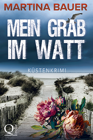 Cover von Mein Grab im Watt von Martina Bauer: Eine nordische Küste, im Vordergrund Blumen
