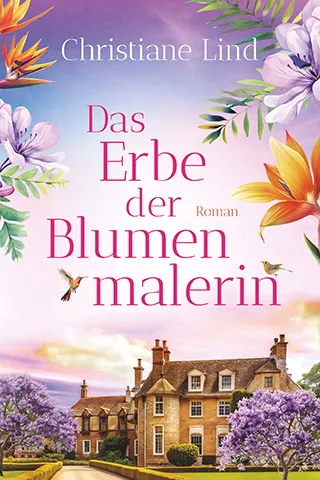 Cover von Das Erbe der Blumenmalerin von Christiane Lind. Eine Villa vor rosanem Himmel mit lila und orangenen Blumen.