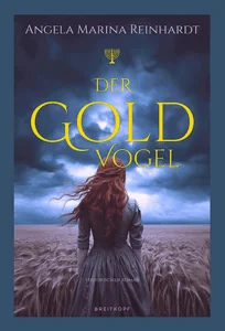 Cover "Der Goldvogel" mit einer jungen Frau im Kleid von hinten in einem Getreidefeld und dunklen Wolken