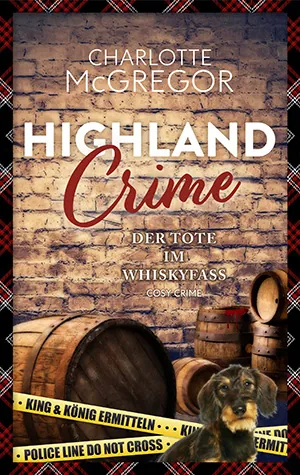 Buchcover von Highland Crime. Die Tote im Whiskyfass von Charlotte McGregor