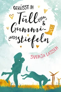 Cover von Geküsst in Tüll & Gummistiefeln von Svenja Lassen: Ein Scherenschnit von einem sich küssenden Pärchen, daneben ein Scherenschnitt von einem Esel, m Hintergrund ein Weizenfeld und Windräder. 