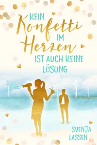 Cover von Kein Konfetti im Herzen ist auch keine Lösung von Svenja Lassen: Ein Scherenschnitt von einer Frau und einem Mann, im Hintergrund sind kleine Windräder 