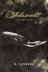 Cover von Sehnsucht (sucht uns) von B. Çavêres: Schwarzer Hintergrund, goldene Schrift 