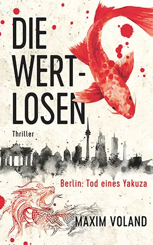 Cover von Die Wertlosen von Maxim Voland/Markus Heitz: Die "Skyline" von Berlin in schwarem Tintenstil vor einem cremeweißen Hintergrund. Ein roter Koi in der rechten oberen Ecke nd ein schwarz-roter Drache in der unteren linken Decke