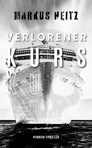 Cover von Verlorener Kurs von Markus Heitz: Ein großes Schiff von vorne im Wasser in schwarz-weiß.