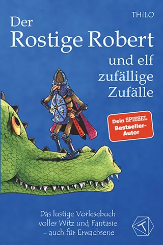 Cover von Der Rostige Robert von THiLO. Ein grüner Drachenkopf mit einem Ritter auf seiner Schnauze vor einem blauen Hintergrund.