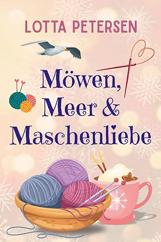 Cover von Möwen, Meer & Maschenliebe von Lotta Petersen. Eine Schale mit Strickzeug, eine Tasse mit heißer Schokolade, Stricknadeln, eine Möwe und Wolle vor einem hellen Hintergrund mit Schneeflocken. 