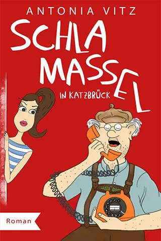 Cover von Schlamassel in Katzbrück von Antonia Vitz. Ein älterer Mann mit einem alten Telefonapparat der von einer Frau, die hinter einer Mauer beobachtet wird vor einem roten Hintergrund.