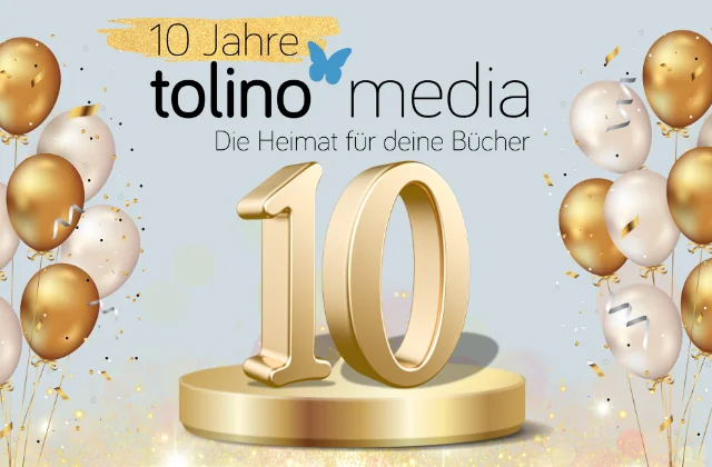 Beitragsbild zum Jubiläumsbeitrag von tolino media. Zu sehen ist das Logo "10 Jahre tolino media Die Heimat für deine Bücher", goldene Luftballons sowie eine große 10.